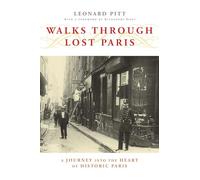 Walks Through Lost Paris: A Journey Into the Heart of Historic Paris