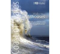 Walks to Lighthouses: Walks to the most spectacular lighthouses in Wales (Wales Coast: Top 10 Walks)