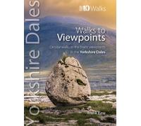 Walks to Viewpoints: Yorkshire Dales (Top 10) : Circular walks to the finest viewpoints in the Yorks Dales
