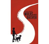 Walks with Grover: Treks Around Town with our Lovable Lab Rescue