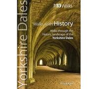 Walks with History : Walks through the fascinating historic landscapes of the Yorkshire Dales