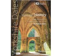 Walks with History - Yorkshire Dales (Top 10) : Walks through the historic landscape of the Yorkshire Dales
