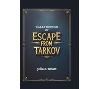 WALKTHROUGH OF ESCAPE FROM TARKOV: Master Combat, Looting Techniques, and Survival Strategies