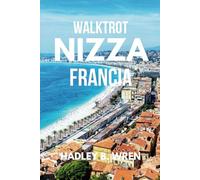 WALKTROT NIZZA FRANCIA GUIDA DI VIAGGIO: Scopri i migliori panorami e le migliori spiagge della Costa Azzurra