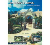 Walkways & Drives: Ideas for Making a Grand Entrances (Schiffer Design Books): Design Ideas for Making Grand Entrances
