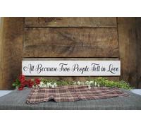 Wall Art All Because Two People Fell in Love 3 Foot Rustic Classy Design We Change Wording Colors Free Solid Wood Signs with Quotes Wood Sayings Signs 4x16 inch