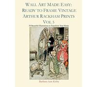 Wall Art Made Easy: Ready to Frame Vintage Arthur Rackham Prints Vol 5: 30 Beautiful Illustrations to Transform Your Home