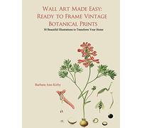 Wall Art Made Easy: Ready to Frame Vintage Botanical Prints: 30 Beautiful Illustrations to Transform Your Home: 1