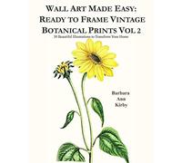 Wall Art Made Easy: Ready to Frame Vintage Botanical Prints Vol 2: 30 Beautiful Illustrations to Transform Your Home