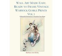 Wall Art Made Easy: Ready to Frame Vintage Warwick Goble Prints Vol 3: 30 Beautiful Illustrations to Transform Your Home