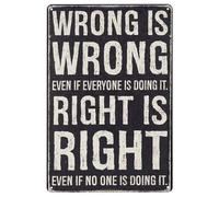 Wall Art Metal Sign for Home, Office, Kitchen, Bedroom, Living Room - Wrong Is Wrong, Right Is Wrong