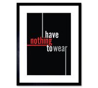 Wall Art Print Clothing Nothing To Wear English Artwork Framed 9X7 Inch Artery8 Black W7 inch x H9 inch