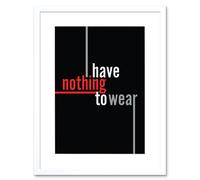 Wall Art Print Clothing Nothing To Wear English Artwork Framed 9X7 Inch Artery8 White W7 inch x H9 inch