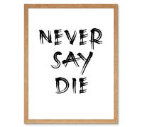 Wall Art Print Exercise Motivation Never Say Die Inspirational Positive Gym Decor Workout Living Room Aesthetic Art Framed Artery8 Light Oak W12 inch x H16 inch