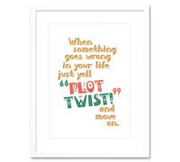Wall Art Print Plot Twist Motivation Framed Artery8 White W7 inch x H9 inch
