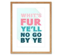 Wall Art Print Scottish Phrase No Go by Ye Fate Scotland Scots Language Framed Art Artery8 Beige W7 inch x H9 inch