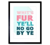 Wall Art Print Scottish Phrase No Go by Ye Fate Scotland Scots Language Framed Art Artery8 Black W7 inch x H9 inch