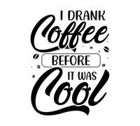 Wall Decals i Drank Coffee Before it was Cool Typography 38x50.5cm Easy Installation Black