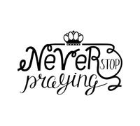 Wall Decals Paster Paper Hand Lettering Never Stop Praying with Crown 36x58.3cm Can Modify and add Information Black