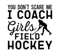 Wall Decals Paster Paper You Dont Scare me i Coach Girls Field Hockey 67.2x68.2cm Window Decals Black