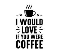 Wall Decals PVC Coffee Quote and Saying i Would Love if You were 36x59.5cm Art Decoration Black