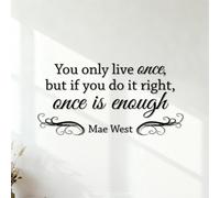 Wall Decals PVC You only Live Once but if You do it Right Once is Enough Mae West. 40.8x82.4cm Window Decals Black