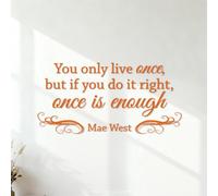 Wall Decals You only Live Once but if You do it Right Once is Enough Mae West. 40.8x82.4cm Easy Installation Orange