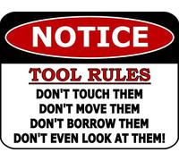 Wall Decor Notice Tool Rules Don't Touch Them Don't Move Them Don't Borrow Them Don't Even Look At Them Sign Aluminum Metal Tin Sign 12" x 8"