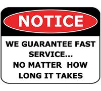 Wall Decor Notice We Guarantee Fast Service... No Matter How Long it Takes Aluminum Metal Tin Signs 12x16 Inch