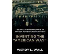 Wall - Inventing the American Way The Politics of Consensus from th - X555z