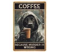 Wall Metal Plaque Dog Coffee Because Murder Is Wrong Garden Plaque Garage