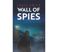 Wall of Spies: A Cold War Espionage Thriller Behind the Berlin Wall (Nikita Allochka)