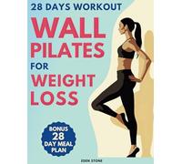 Wall Pilates for Weight Loss: 28 Days of Training with Illustrated Poses to Increase Strength, Flexibility, Balance, and Help you Lose Weight. Includes Motivational Music Playlists.