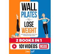 Wall Pilates To Lose Weight (2 Books in 1): Lose Weight With Online Video Course Including 101 Video Lessons (Fun & Fit)
