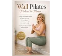 Wall Pilates Workout for Women: A gentle, low-impact method to flatten your core, lift your glutes, sculpt a leaner body, and rebuild strength with ... Wellness, Medicinal Plants and Herb's Books)