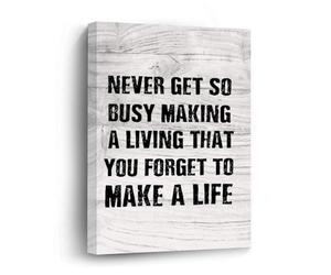 Wall Prints Never Get So Busy Making A Living That You Forget to Make A Life Framed Canvas Print Wall Art Inspirational Quotes Wall Hanging Art Modern Gallery Wall Decor Gift for Friend Housewarming