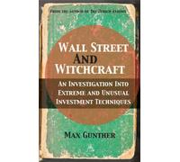 Wall Street and Witchcraft : An investigation into extreme and unusual investment techniques