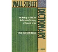 Wall Street Dictionary: The Most Up-to-Date and Authoritative Dictionary of Financial Terms