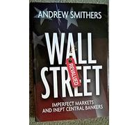 Wall Street Revalued: Imperfect Markets and Inept Central Bankers