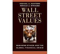 Wall Street Values: Business Ethics and the Global Financial Crisis