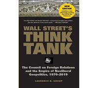 Wall Street's Think Tank: The Council on Foreign Relations and the Empire of Neoliberal Geopolitics, 1976 & #8208; 2014