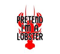 Wall Vinyl Sticker Decor Pretend Im A Lobster with Black Background 45x78.1cm Art Decoration Black