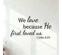 Wall Vinyl Sticker Decor We Love Because He First Loved US. 1 John 4:19 42x74.6cm Easy Installation Black