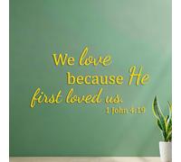 Wall Vinyl Sticker Decor We Love Because He First Loved US. 1 John 4:19 54.6x97cm Personalized Customization Yellow