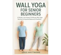 Wall Yoga for Senior Beginners: A Gentle, Low-Impact 10-Minute Wall Yoga Routine to Improve Balance & Flexibility