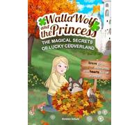 Walla Wolf and the Princess - The Magical Secrets of Lucky Cloverland: Brave girls, magical moments, and hearts full of wonder: Adventure stories ... readers and reading aloud (Four Seasons)