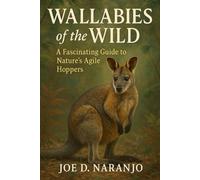 Wallabies of the Wild: A Fascinating Guide to Nature’s Agile Hoppers