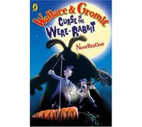 Wallace and Gromit Novelisation: The Curse of the Wererabbit
