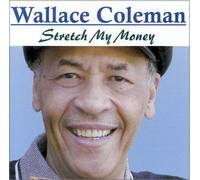 Wallace Coleman - Stretch My Money (US Import)