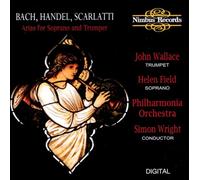 Wallace/Field/Philharmonia - Johann Sebastian Bach, George Frideric Handel, Domenico Scarlatti: Arias for Soprano & Trumpet